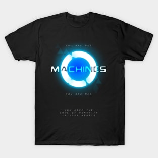 You Are Not Machines T-Shirt